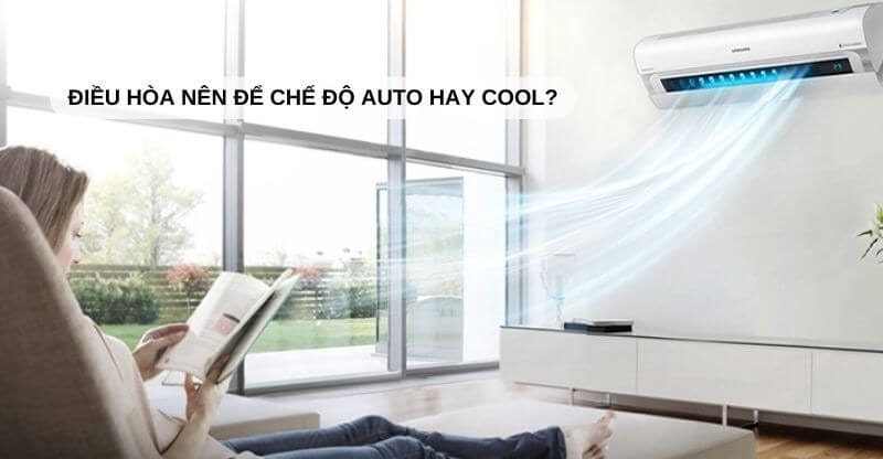 điều hoà nên để chế độ auto hay cool
