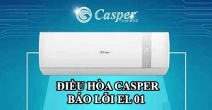 Nguyên nhân lỗi el 01 điều hòa Casper và cách khắc phục tại nhà