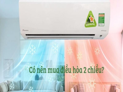 Có nên mua điều hòa 2 chiều không? 4 lưu ý khi mua điều hòa 2 chiều