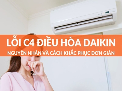 Nguyên nhân lỗi c4 điều hòa Daikin và cách khắc phục tại nhà