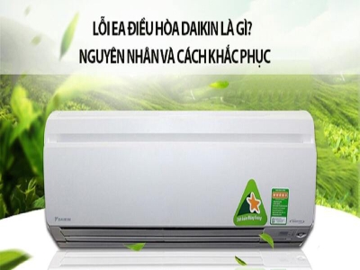 Nguyên nhân lỗi ea điều hòa Daikin và cách khắc phục tại nhà