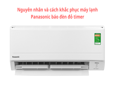 Nguyên nhân máy lạnh Panasonic báo đèn đỏ timer và cách xử lý