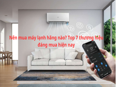 Nên mua máy lạnh hãng nào? Top 7 thương hiệu đáng mua 2025