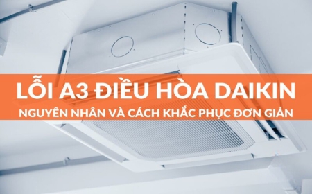 Nguyên nhân lỗi a3 điều hòa Daikin và cách khắc phục tại nhà